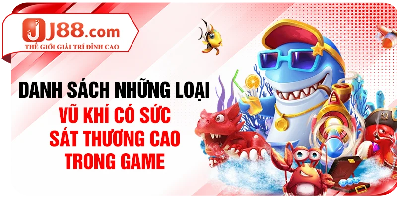 Danh sách những loại vũ khí có sức sát thương cao trong game
