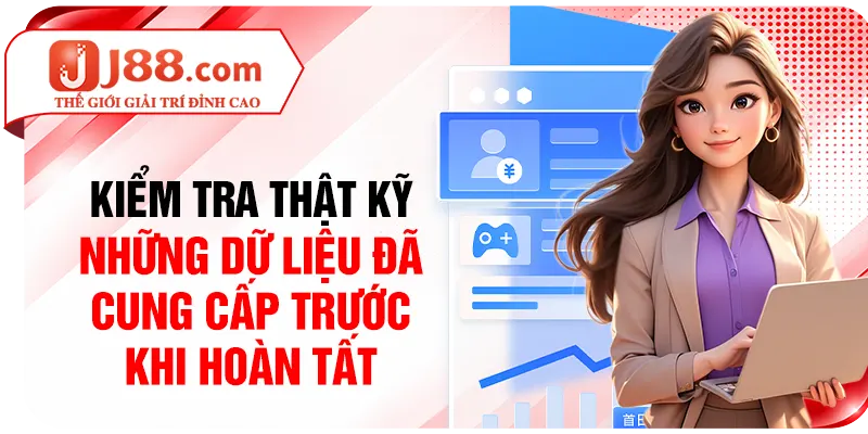 Kiểm tra thật kỹ những dữ liệu đã cung cấp trước khi hoàn tất