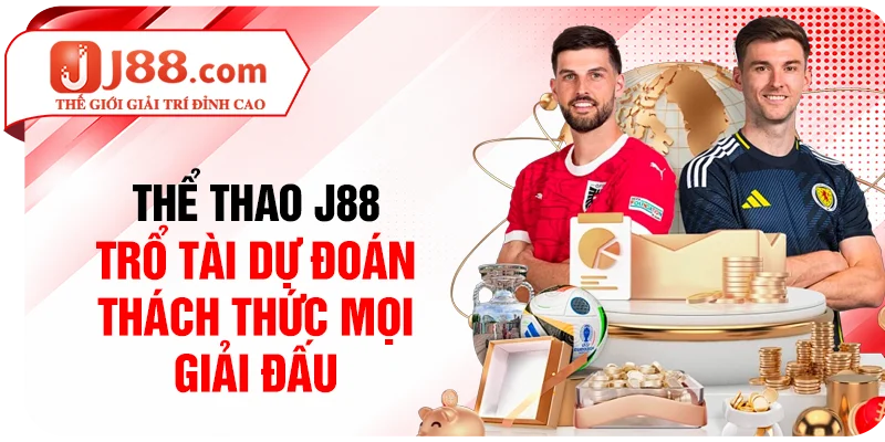 Thể Thao J88 - Trổ Tài Dự Đoán Thách Thức Mọi Giải Đấu